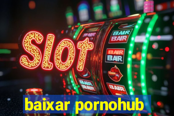 baixar pornohub